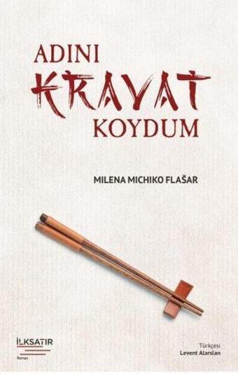 Adını Kravat Koydum - Milena Michiko Flasar - İlksatır Yayınevi
