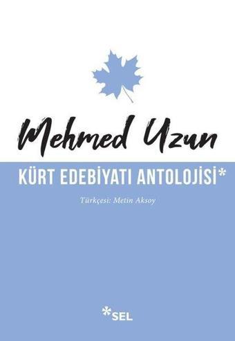 Kürt Edebiyatı Antolojisi - Mehmed Uzun - Sel Yayıncılık