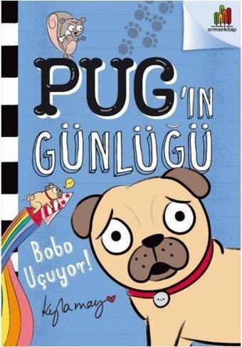 Pug'ın Günlüğü: Bobo Uçuyor - Kyla May - Orman Kitap