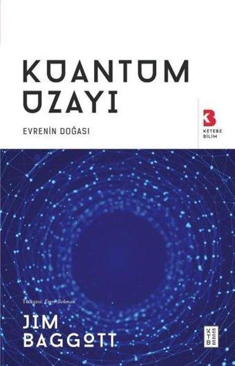 Kuantum Uzayı - Evrenin Doğası - Jim Baggott - Ketebe