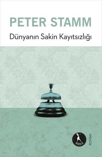 Dünyanın Sakin Kayıtsızlığı - Peter Stamm - Nebula Kitap