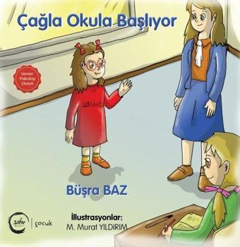 Çağla Okula Başlıyor - Büşra Baz - Sıfır Yayınları