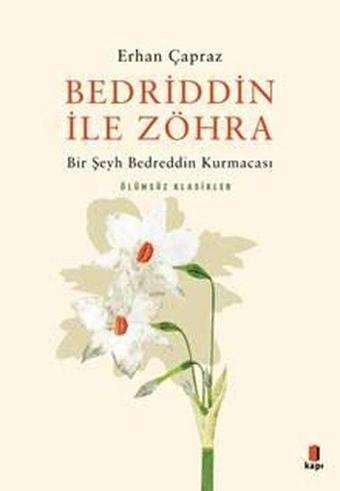 Bedrrin ile Zöhra - Bir Şeyh Bedreddin Kurmacası - Erhan Çapraz - Kapı Yayınları