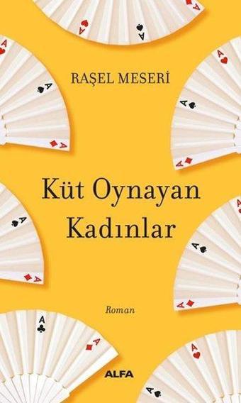 Küt Oynayan Kadınlar - Raşel Meseri - Alfa Yayıncılık