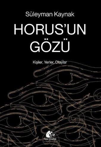 Horus'un Gözü - Kişiler, Yerler, Olaylar - Süleyman Kaynak - Meşe Kitaplığı