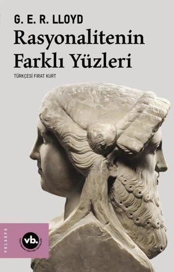 Rasyonalitenin Farklı Yüzleri - G.E.R. Lloyd - VakıfBank Kültür Yayınları