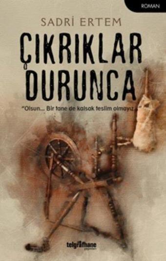 Çıkrıklar Durunca - Sadri Ertem - Telgrafhane Yayınları