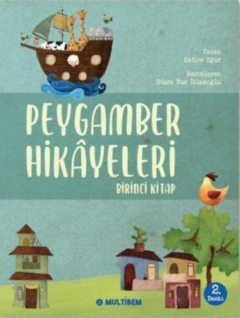 Peygamber Hikayeleri - Birinci Kitap - Hatice Uğur - Multibem Yayınları