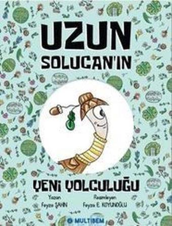 Uzun Solucan'ın Yeni Yolculuğu - Feyza Şahin - Multibem Yayınları