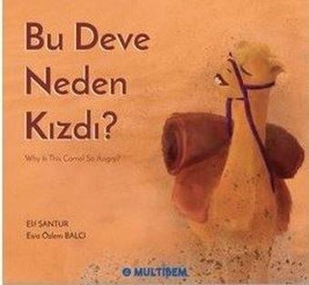 Bu Deve Neden Kızdı? Why is the Camel So Angry? - Elif Santur - Multibem Yayınları