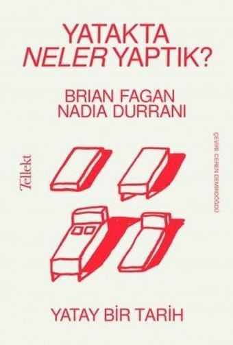 Yatakta Neler Yaptık? - Yatay Bir Tarih - Brian Fagan - Tellekt