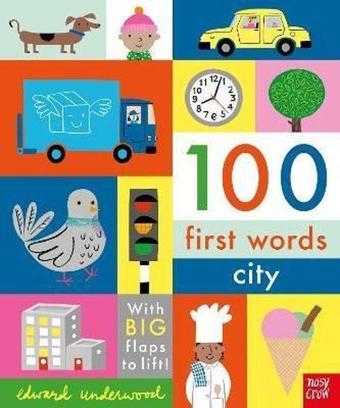 100 First Words: City: With BIG flaps to lift! - Edward Underwood - NOSY CROW