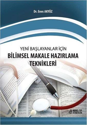 Yeni Baslayanlar icin Bilimsel Makale Hazırlama Teknikleri - Enes Akyüz - Nobel Tıp Kitabevleri