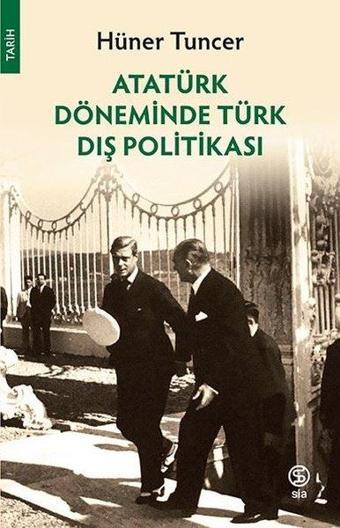 Atatürk Döneminde Türk Dış Politikası - Hüner Tuncer - Sia