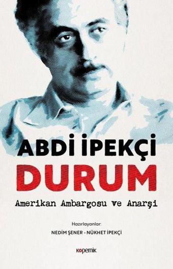 Durum: Amerikan Ambargosu ve Anarşi - Abdi İpekçi - Kopernik Kitap