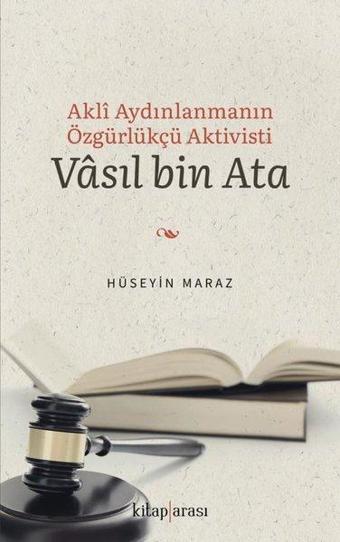 Akli Aydınlanmanın Özgürlükçü Aktivisti: Vasıl bin Ata - Hüseyin Maraz - Kitap Arası