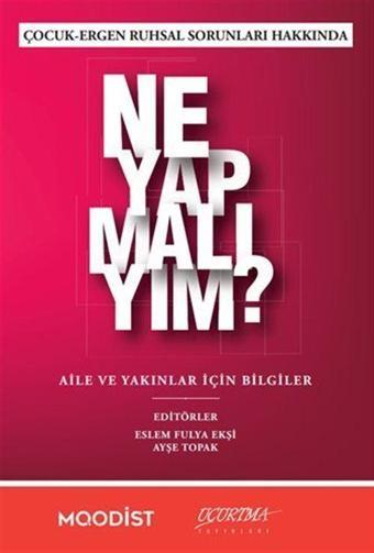 Çocuk-Ergen Ruhsal Sorunları Hakkında Ne Yapmalıyım? - Uçurtma Yayınları