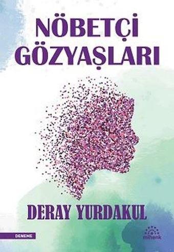 Nöbetçi Gözyaşları - Deray Yurdakul - Mihenk Kitap