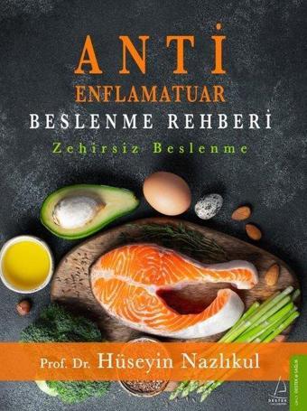 Antienflamatuar Beslenme Rehberi - Zehirsiz Beslenme - Destek Yayınları