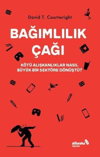 Bağımlılık Çağı - David T. Courtwright - alBaraka Yayınları