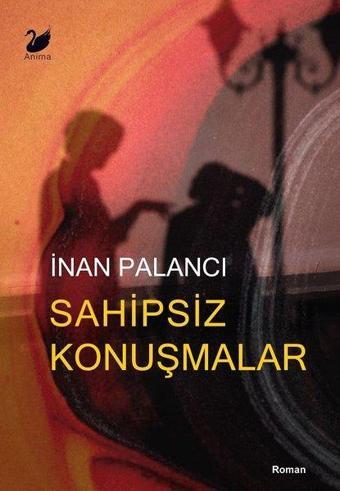 Sahipsiz Konuşmalar - İnan Palancı - Anima