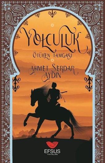 Yolculuk-Ötüken Tamgası - Ahmet Serdar Aydın - Efsus