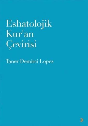 Eshatolojik Kuran Çevirisi - Taner Demirci Lopez - Cinius Yayınevi