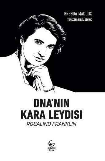 DNA'nın Kara Leydisi: Rosalind Franklin - Brenda Maddox - Ginko Bilim