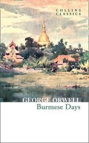 Burmese Days - Collins Classics - George Orwell - Harper Collins Publishers