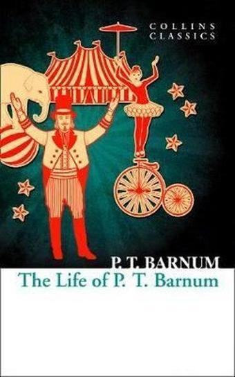 The Life of P.T. Barnum - Collins Classics - P.T. Barnum - Harper Collins Publishers