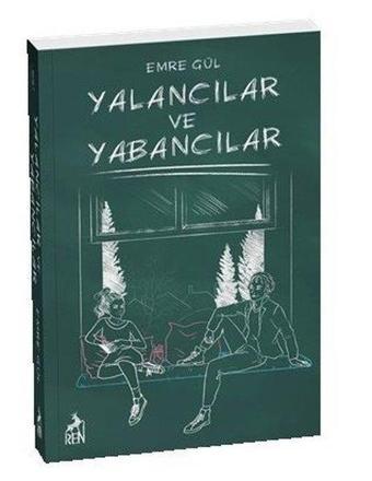 Yalancılar ve Yabancılar - Emre Gül - Ren Kitap Yayınevi