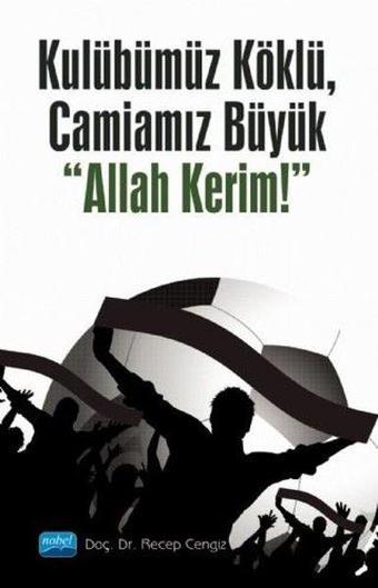 Kulübümüz Köklü - Camiamız Büyük Allah Kerim! - Nobel Akademik Yayıncılık