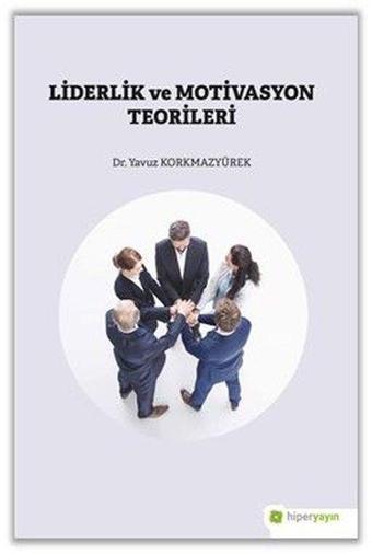 Liderlik ve Motivasyon Teorileri - Yavuz Korkmazyürek - Hiperlink