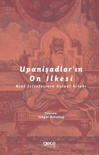 Upanişadlar'ın On İlkesi - Hint Felsefesinin Kutsal Kitabı - Kolektif  - Gece Kitaplığı