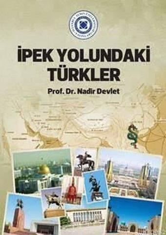 İpek Yolundaki Türkler - Nadir Devlet - İstanbul Aydın Ünv.Yayınevi