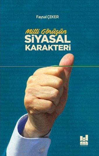 Milli Görüşün Siyasal Karakteri - Faysal Çeker - MGV Yayınları
