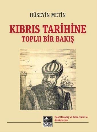 Kıbrıs Tarihine Toplu Bir Bakış - Hüseyin Metin - Kaynak Yayınları