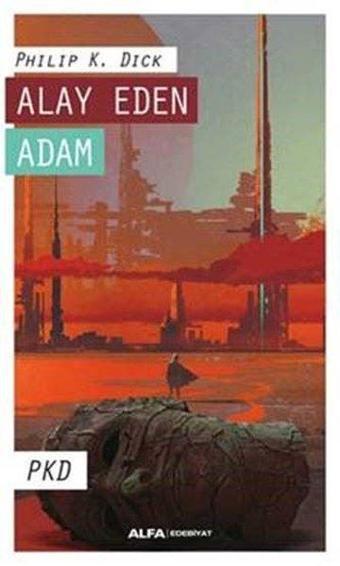 Alay Eden Adam - Philip K. Dick - Alfa Yayıncılık