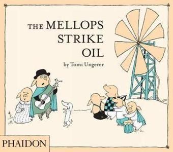 Ungerer Tomi; Mellops Strike Oil The - Tomi Ungerer - Phaidon