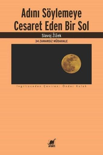 Adını Söylemeye Cesaret Eden Bir Sol - Slavoj Zizek - Ayrıntı Yayınları