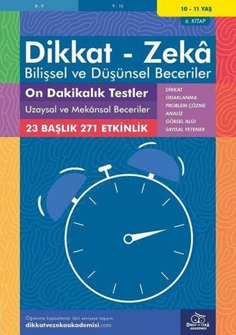 Dikkat Zeka - Bilişsel ve Düşünsel Beceriler 10-11 Yaş On Dakikalık Testler 6.Kitap - Lynn Adams - Dikkat ve Zeka Akademisi