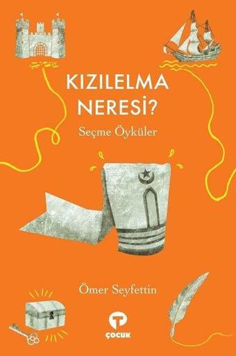 Kızılelma Neresi? - Seçme Öyküler - Ömer Seyfettin - Turkuvaz Çocuk