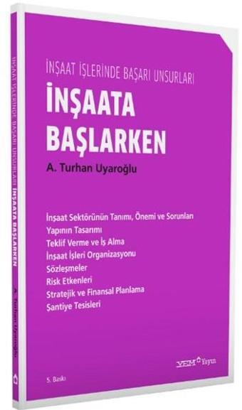 İnşaata Başlarken - İnşaat İşlerinde Başarı Unsurları - A. Turhan Uyaroğlu - YEM Yayın