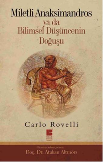 Miletli Anaksimandros Ya Da Bilimsel Düşüncenin Doğuşu - Carlo Rovelli - Bilge Kültür Sanat