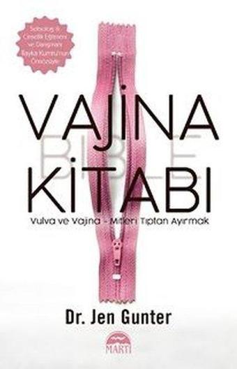 Vajina Kitabı: Vulva ve Vajina-Mitleri Tıptan Ayırmak - Jen Gunter - Martı Yayınları Yayınevi