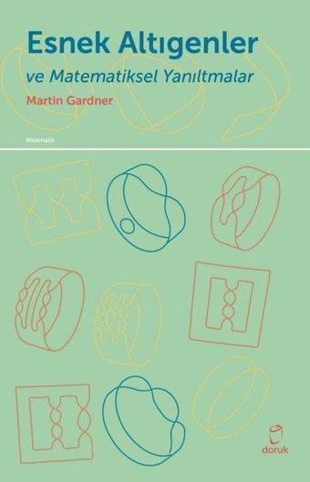 Esnek Altıgenler ve Matematiksel Yanıltmalar - Martin Gardner - Doruk Yayınları