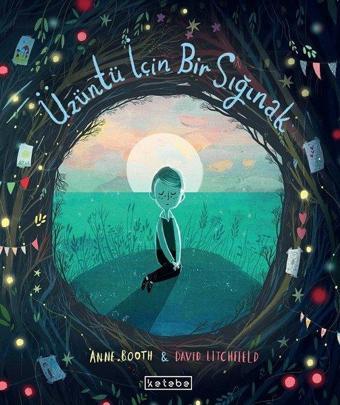 Üzüntü İçin Bir Sığınak - Anne Booth - Ketebe