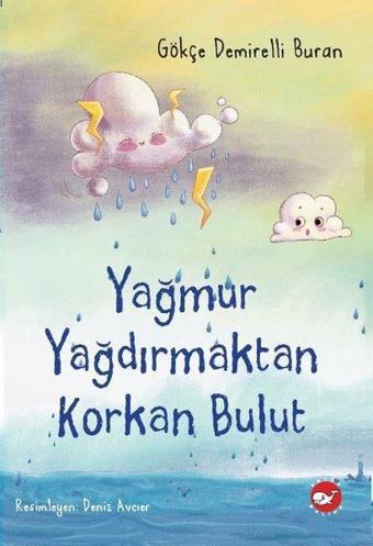 Yağmur Yağdırmaktan Korkan Bulut - Beyaz Balina Yayınları