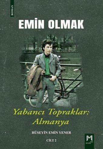 Yabancı Topraklar Almanya - Emin Olmak Cilt 2 - Hüseyin Emir Yener - Memento Mori Yayınları