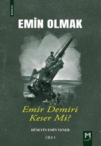 Emir Demiri Keser mi? - Emin Olmak Cilt 3 - Hüseyin Emir Yener - Memento Mori Yayınları